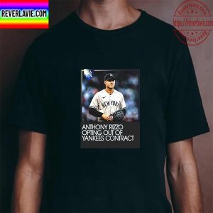 Anthony Rizzo Opting Out Of Yankees Contract Unisex T-Shirt