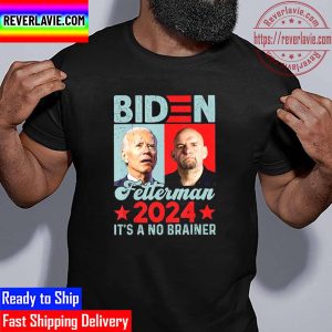 Biden Fetterman 2024 Its A No Brainer Political Unisex T-Shirt