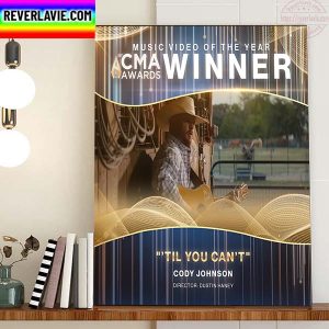 CMA Awards Til You Cant By Cody Johnson Music Video Of The Year Winner Home Decor Poster Canvas