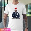 Could I Be Any More Festive Style T-Shirt