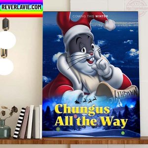 Chungus All The Way Home Decor Poster Canvas