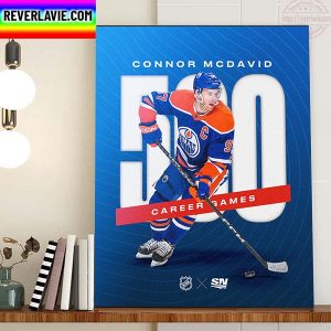 Connor McDavid 500 Career Games In NHL Home Decor Poster Canvas