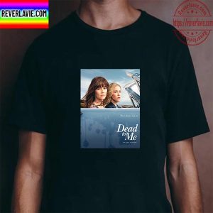 Dead To Me The Final Episodes Unisex T-Shirt
