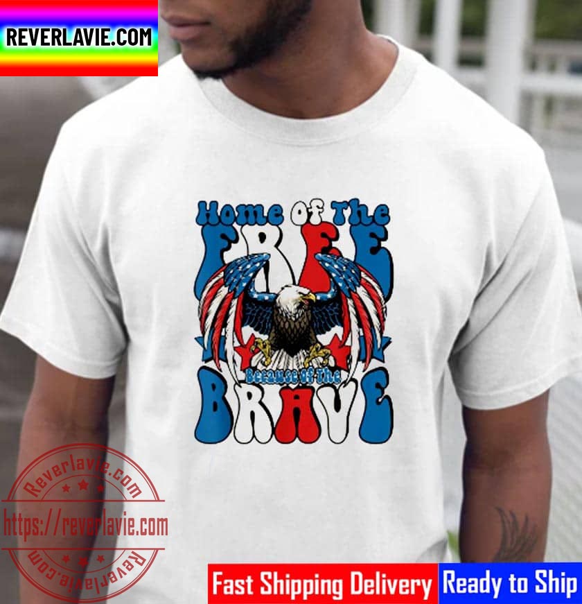 Eagles Home Of The Free Because Of The Brave American Flag Unisex T-Shirt Eagles Home Of The Free Because Of The Brave American Flag Unisex T-Shirt