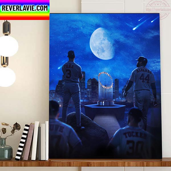 Houston Astros Are 2022 MLB World Series Home Decor Poster Canvas Houston Astros Are 2022 MLB World Series Home Decor Poster Canvas