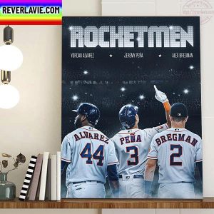 Houston Astros Rocketmen In 2022 MLB World Series Home Decor Poster Canvas