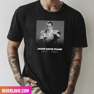 Jason David Frank Best Known For His Role As Green Ranger Has Passed Away At The Age Of 49 Style T-Shirt