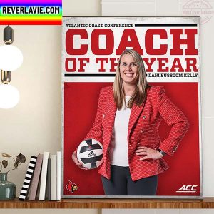 Louisville Volleyball Dani Busboom Kelly 3x ACC Coach Of The Year Home Decor Poster Canvas