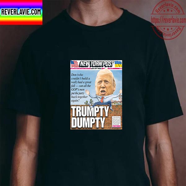 Major Announcement Trumpty Dumpty On Cover New York Post Unisex T-Shirt Major Announcement Trumpty Dumpty On Cover New York Post Unisex T-Shirt