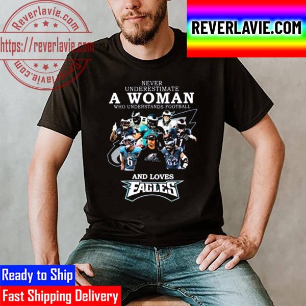 Never Underestimate A Woman Who Understands Football And Loves Eagles Football Team Signatures Unisex T-Shirt