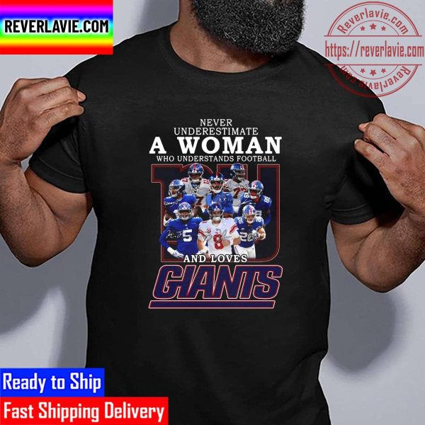 New York Giants Team Never Underestimate A Woman Who Understands Football And Loves Giants Signatures 2022 Unisex T-Shirt