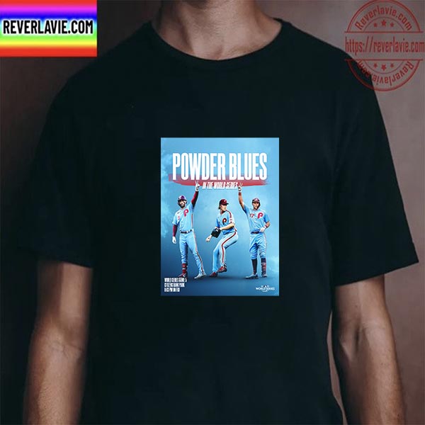 Philadelphia Phillies Powder Blues In The 2022 MLB World Series Unisex T-Shirt Philadelphia Phillies Powder Blues In The 2022 MLB World Series Unisex T-Shirt