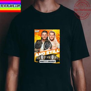 Pretty Deadly Kit Wilson And Elton Prince And Still WWE NXT Tag Team Champions Unisex T-Shirt