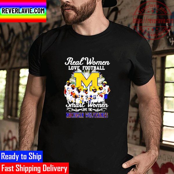 Real Women Love Football Smart Women Love The Michigan Wolverines 2022 Signature Unisex T-Shirt