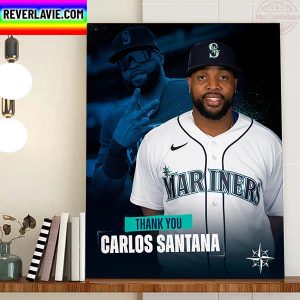 Seattle Mariners Thank You Carlos Santana Best Of Luck In Pittsburgh Home Decor Poster Canvas