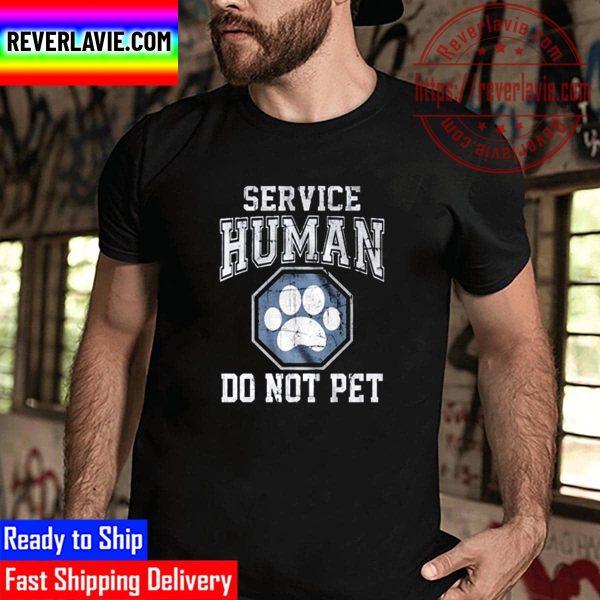 Service Human Do Not Pet Unisex T-Shirt