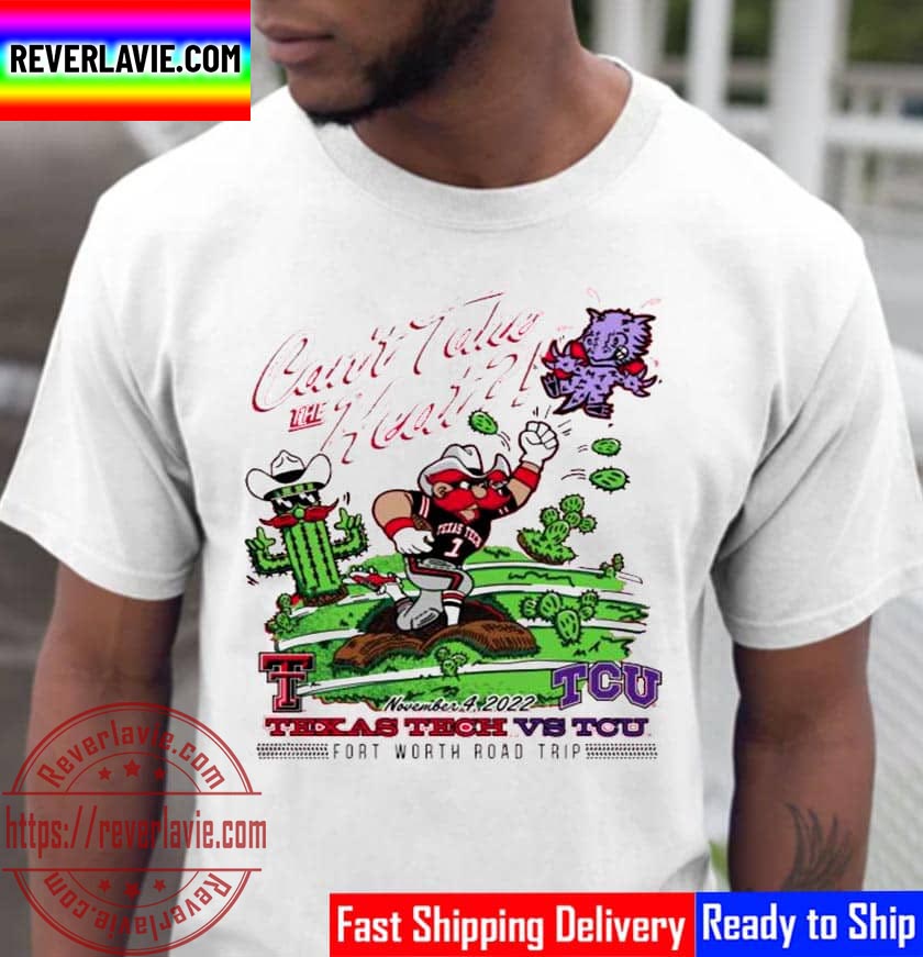 Texas Tech Vs TCU Cant Take The Heat Red 2022 Gameday Unisex T-Shirt Texas Tech Vs TCU Cant Take The Heat Red 2022 Gameday Unisex T-Shirt
