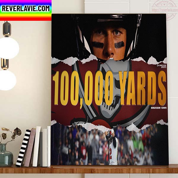 Tom Brady 100K Career Passing Yards Regular Season And Playoffs Home Decor Poster Canvas Tom Brady 100K Career Passing Yards Regular Season And Playoffs Home Decor Poster Canvas