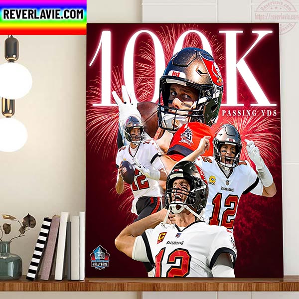 Tom Brady 100K Career Passing Yds Home Decor Poster Canvas Tom Brady 100K Career Passing Yds Home Decor Poster Canvas