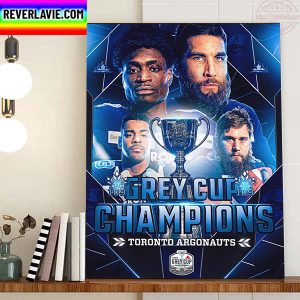 Toronto Argonauts Are 2022 Grey Cup Champions Home Decor Poster Canvas