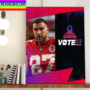Travis Kelce NFL Pro Bowl Games Vote 23 Home Decor Poster Canvas