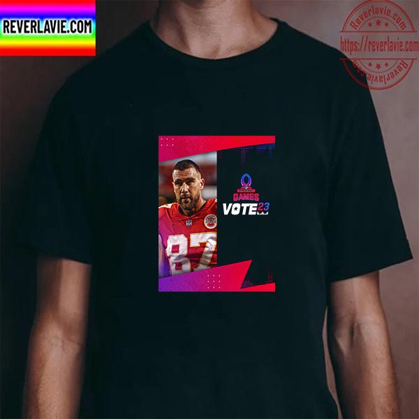 Travis Kelce NFL Pro Bowl Games Vote 23 Unisex T-Shirt Travis Kelce NFL Pro Bowl Games Vote 23 Unisex T-Shirt