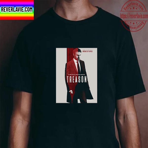 Treason From The Writer Of Bridge Of Spies Unisex T-Shirt Treason From The Writer Of Bridge Of Spies Unisex T-Shirt