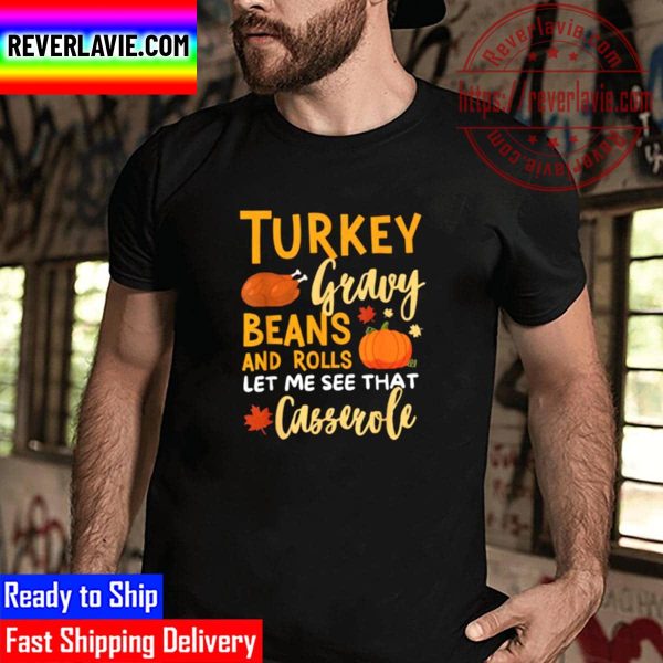 Turkey Gravy Beans And Rolls Let Me See That Casserole Unisex T-Shirt