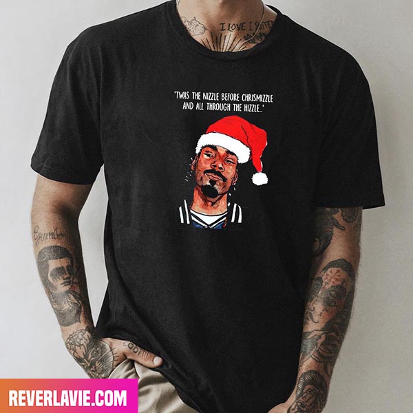 Twas The Nizzle Before Chrismizzle And All Through The Hizzle Style T-Shirt Twas The Nizzle Before Chrismizzle And All Through The Hizzle Style T-Shirt