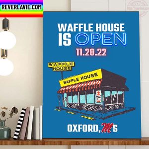 Waffle House Oxford MS Is Open Home Decor Poster Canvas