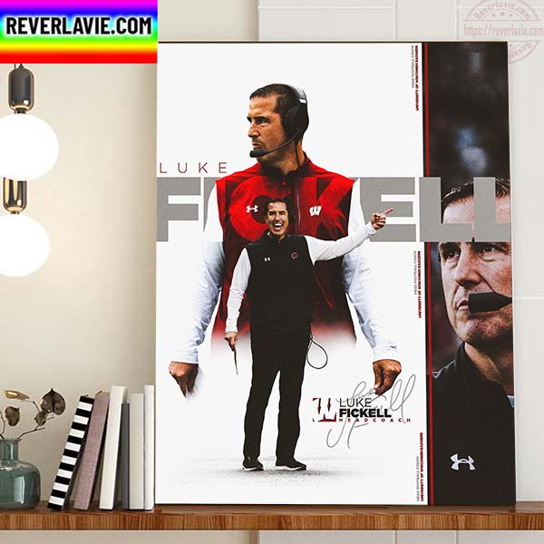 Wisconsin Football Welcome Headcoach Luke Fickell Home Decor Poster Canvas Wisconsin Football Welcome Headcoach Luke Fickell Home Decor Poster Canvas