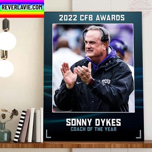 2022 CFB Awards Sonny Dykes Coach TCU Football Coach Of The Year Home Decor Poster Canvas