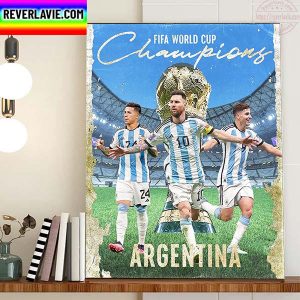 2022 FIFA World Cup Champions Are Argentina Champs Home Decor Poster Canvas