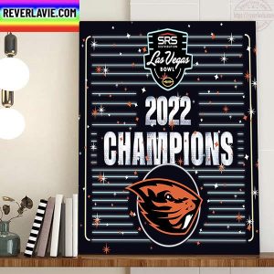 2022 SRS Distribution Las Vegas Bowl Champions Are Oregon State Football Home Decor Poster Canvas