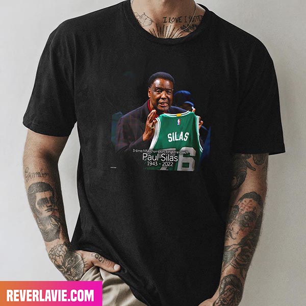 3 - times NBA Champion Longtime Coach Paul Silas RIP 1943 - 2022 Style T-Shirt 3 - times NBA Champion Longtime Coach Paul Silas RIP 1943 - 2022 Style T-Shirt