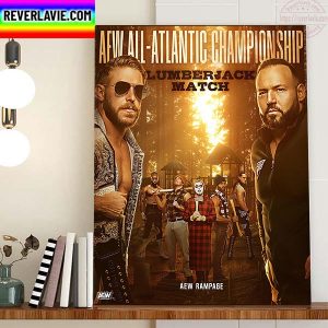 AEW All Atlantic Championship Lumberjack Match AEW Rampage Home Decor Poster Canvas