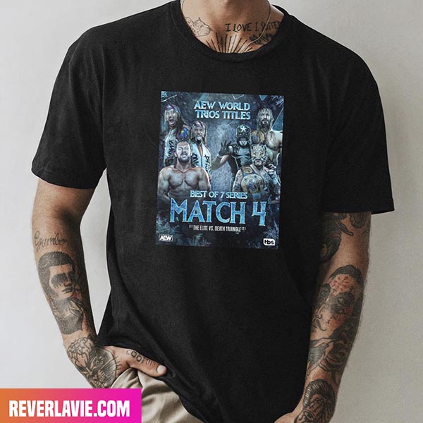 AEW World Trios Titles Best Of 7 Series Match 4 The Elite vs Death Triangle Style T-Shirt AEW World Trios Titles Best Of 7 Series Match 4 The Elite vs Death Triangle Style T-Shirt