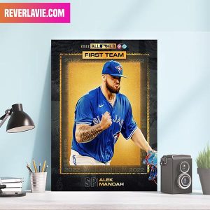 Alek Manoah Toronto Blue Jays He Earns His First Career All MLB First Team Selection Decor Poster