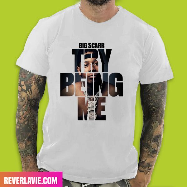 Alexander The Big Scarr Woods Rapper Try Being Me Big Scarr Fashion T-Shirt Alexander The Big Scarr Woods Rapper Try Being Me Big Scarr Fashion T-Shirt