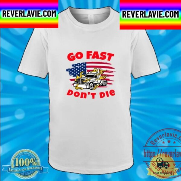American Trucker Go Fast Dont Die Unisex T-Shirt