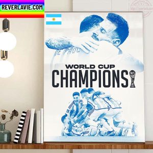 Argentina Are The 2022 World Cup Champions Home Decor Poster Canvas