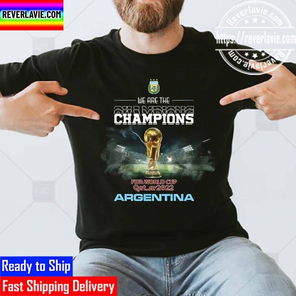 Argentina Champions World Cup 2022 We Are The Champions Unisex T-Shirt