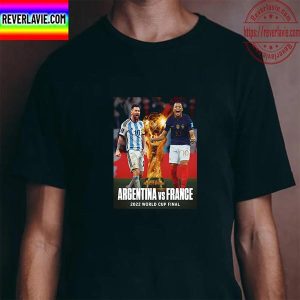 Argentina Vs France The 2022 World Cup Final Is Set Unisex T-Shirt