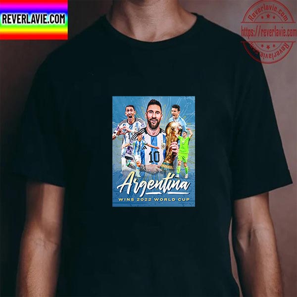 Argentina Wins 2022 FIFA World Cup Unisex T-Shirt Argentina Wins 2022 FIFA World Cup Unisex T-Shirt