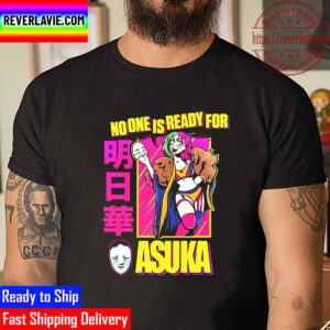 Asuka No One Is Ready For Asuka Unisex T-Shirt