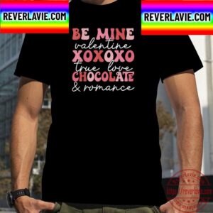 Be Mine Valentine Xoxo True Love Chocolate Romance Cute Unisex T-Shirt