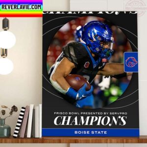 Boise State Football Are Champions 2022 Frisco Bowl Presented By Servpro Champions Home Decor Poster Canvas