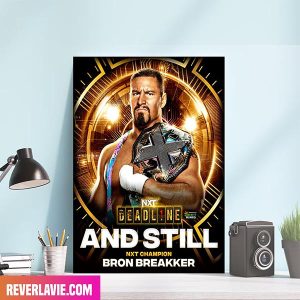 Bronson Steiner Bron Breakker NXT Champion WWE Deadline And Still Decor Poster