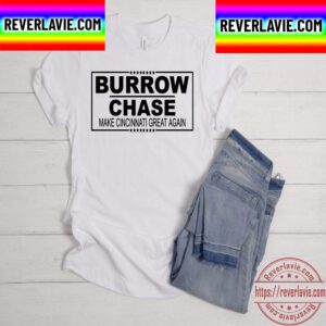 Burrow Chase Make Cincinnati Great Again Unisex T-Shirt