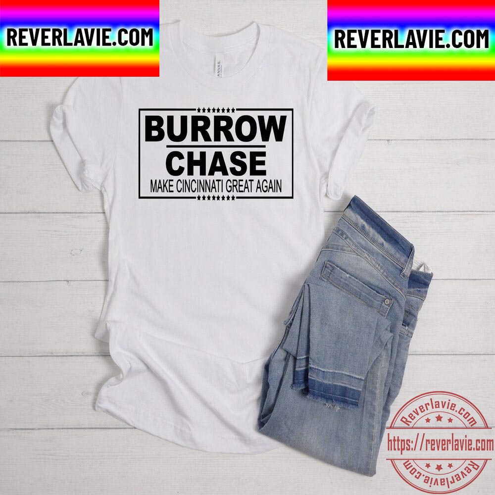 Burrow Chase Make Cincinnati Great Again Unisex T-Shirt Burrow Chase Make Cincinnati Great Again Unisex T-Shirt